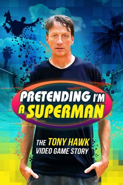 Watch Free Pretending I'm a Superman: The Tony Hawk Video Game Story HD Online on SFlix