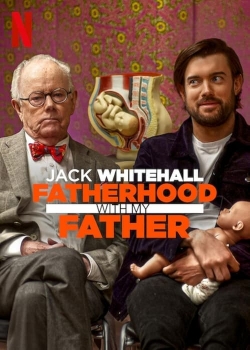 Watch Free Jack Whitehall: Fatherhood with My Father HD Online on SFlix