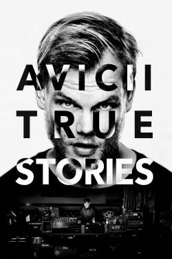 Watch Free Avicii: True Stories HD Online on SFlix