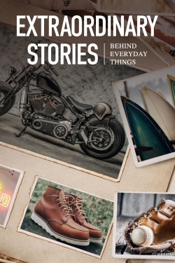 Watch Free Extraordinary Stories Behind Everyday Things HD Online on SFlix