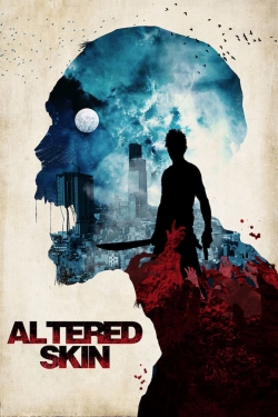 Watch Free Altered Skin HD Online on SFlix