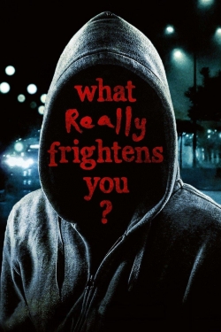 Watch Free What Really Frightens You? HD Online on SFlix