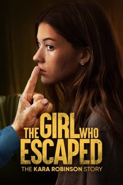 Watch Free The Girl Who Escaped: The Kara Robinson Story HD Online on SFlix