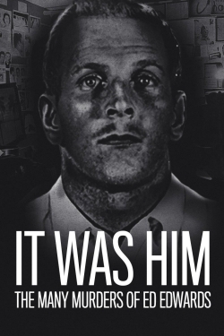 Watch Free It Was Him: The Many Murders of Ed Edwards HD Online on SFlix