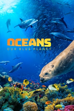 Watch Free Oceans: Our Blue Planet HD Online on SFlix