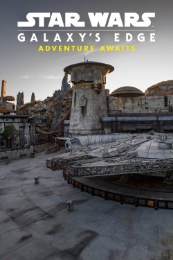 Watch Free Star Wars: Galaxy's Edge - Adventure Awaits HD Online on SFlix