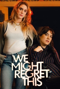 Watch Free We Might Regret This HD Online on SFlix