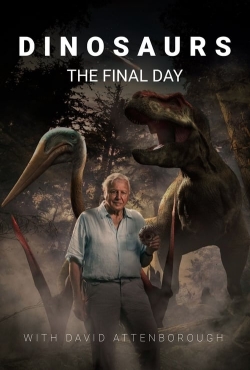 Watch Free Dinosaurs: The Final Day with David Attenborough HD Online on SFlix