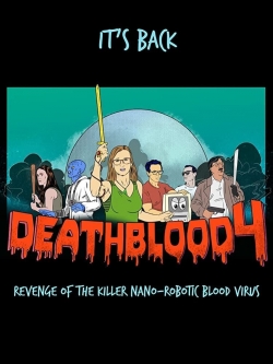 Watch Free Death Blood 4: Revenge of the Killer Nano-Robotic Blood Virus HD Online on SFlix