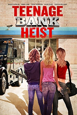 Watch Free Teenage Bank Heist HD Online on SFlix