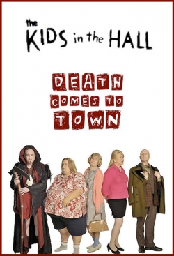 Watch Free The Kids in the Hall: Death Comes to Town HD Online on SFlix