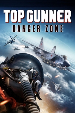 Watch Free Top Gunner: Danger Zone HD Online on SFlix