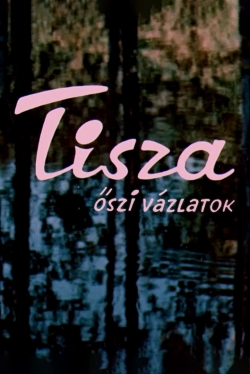 Watch Free Tisza: Autumn Sketches HD Online on SFlix