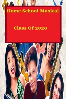 Watch Free Homeschool Musical Class Of 2020 HD Online on SFlix