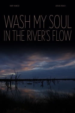 Watch Free Wash My Soul in the River's Flow HD Online on SFlix