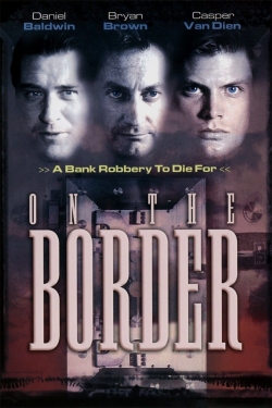 Watch Free On the Border HD Online on SFlix