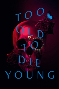 Watch Free Too Old to Die Young HD Online on SFlix