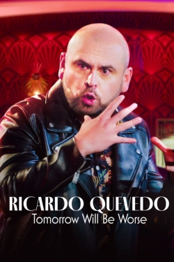 Watch Free Ricardo Quevedo: Tomorrow Will Be Worse HD Online on SFlix