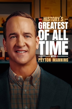 Watch Free History’s Greatest of All Time with Peyton Manning HD Online on SFlix