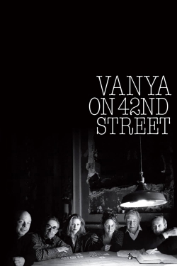 Watch Free Vanya on 42nd Street HD Online on SFlix