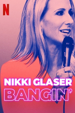 Watch Free Nikki Glaser: Bangin' HD Online on SFlix