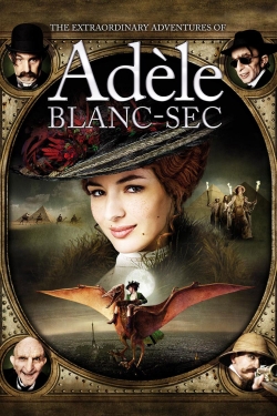 Watch Free The Extraordinary Adventures of Adèle Blanc-Sec HD Online on SFlix