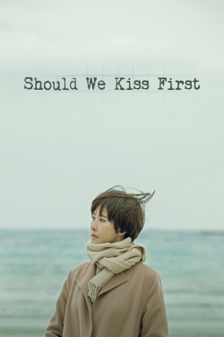 Watch Free Should We Kiss First HD Online on SFlix