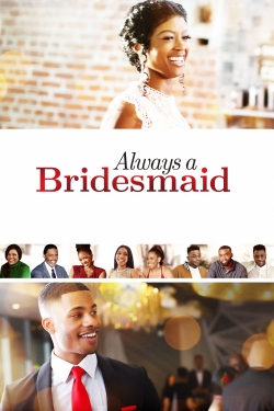 Watch Free Always a Bridesmaid HD Online on SFlix