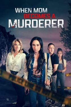 Watch Free When Mom Becomes a Murderer HD Online on SFlix