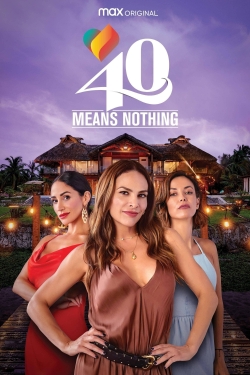 Watch Free 40 Means Nothing HD Online on SFlix