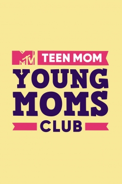 Watch Free Teen Mom: Young Moms Club HD Online on SFlix