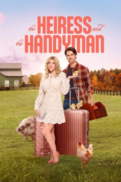 Watch Free The Heiress and the Handyman HD Online on SFlix