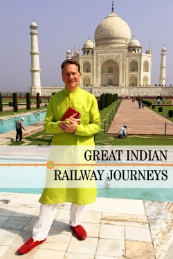 Watch Free Great Indian Railway Journeys HD Online on SFlix