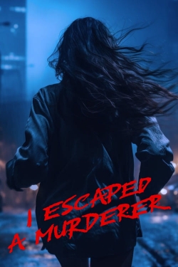 Watch Free I Escaped a Murderer HD Online on SFlix