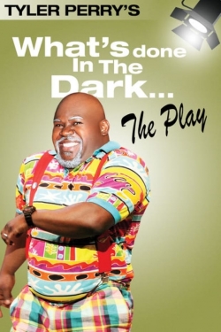 Watch Free Tyler Perry's What's Done In The Dark - The Play HD Online on SFlix