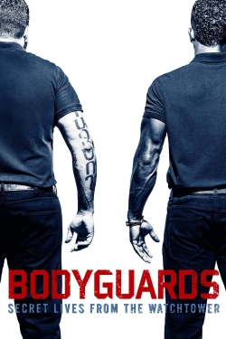 Watch Free Bodyguards: Secret Lives from the Watchtower HD Online on SFlix