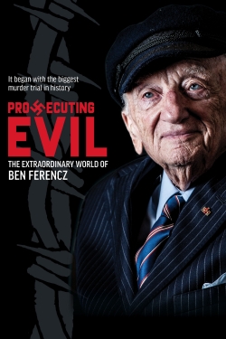 Watch Free Prosecuting Evil: The Extraordinary World of Ben Ferencz HD Online on SFlix