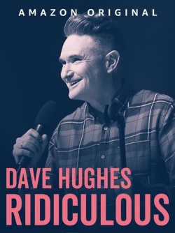 Watch Free Dave Hughes: Ridiculous HD Online on SFlix