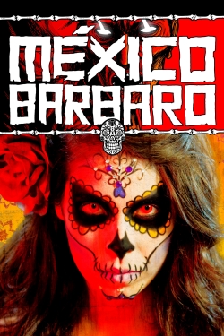 Watch Free Barbarous Mexico HD Online on SFlix