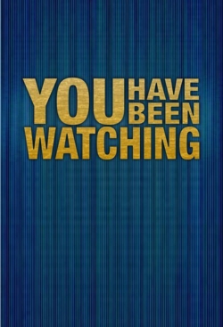 Watch Free You Have Been Watching HD Online on SFlix