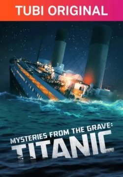 Watch Free Mysteries From The Grave: Titanic HD Online on SFlix