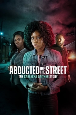 Watch Free Abducted Off the Street: The Carlesha Gaither Story HD Online on SFlix