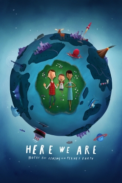 Watch Free Here We Are: Notes for Living on Planet Earth HD Online on SFlix