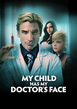 Watch Free My Child Has My Doctor’s Face HD Online on SFlix