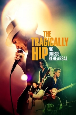 Watch Free The Tragically Hip: No Dress Rehearsal HD Online on SFlix