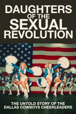 Watch Free Daughters of the Sexual Revolution: The Untold Story of the Dallas Cowboys Cheerleaders HD Online on SFlix